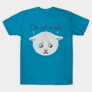 I'm Not A Cat T-Shirt